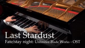 Last Stardust – Fate/Stay Night: Unlimited Blade Works OST [Piano]