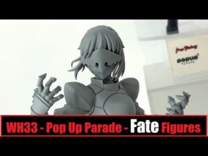 WH33 – Pop Up Parade – Fate Figure Display ポップアップパレード – フェイト フィギュア展示