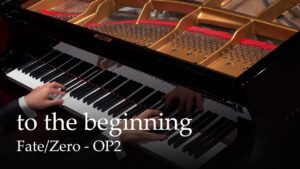 to the beginning – Fate/zero Season2 OP [Piano]