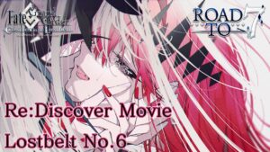 「Fate/Grand Order」Re:Discover Movie Lostbelt No.6